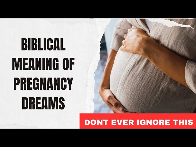 Biblical meaning of being pregnant in a dream explained 1 biblical meaning of being pregnant in a dream