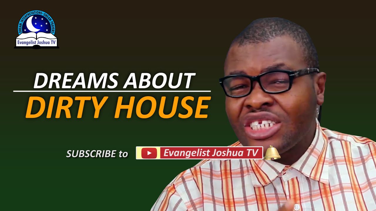 Biblical meaning of dreaming about a dirty house and its interpretations 1 biblical meaning of dreaming of a dirty house