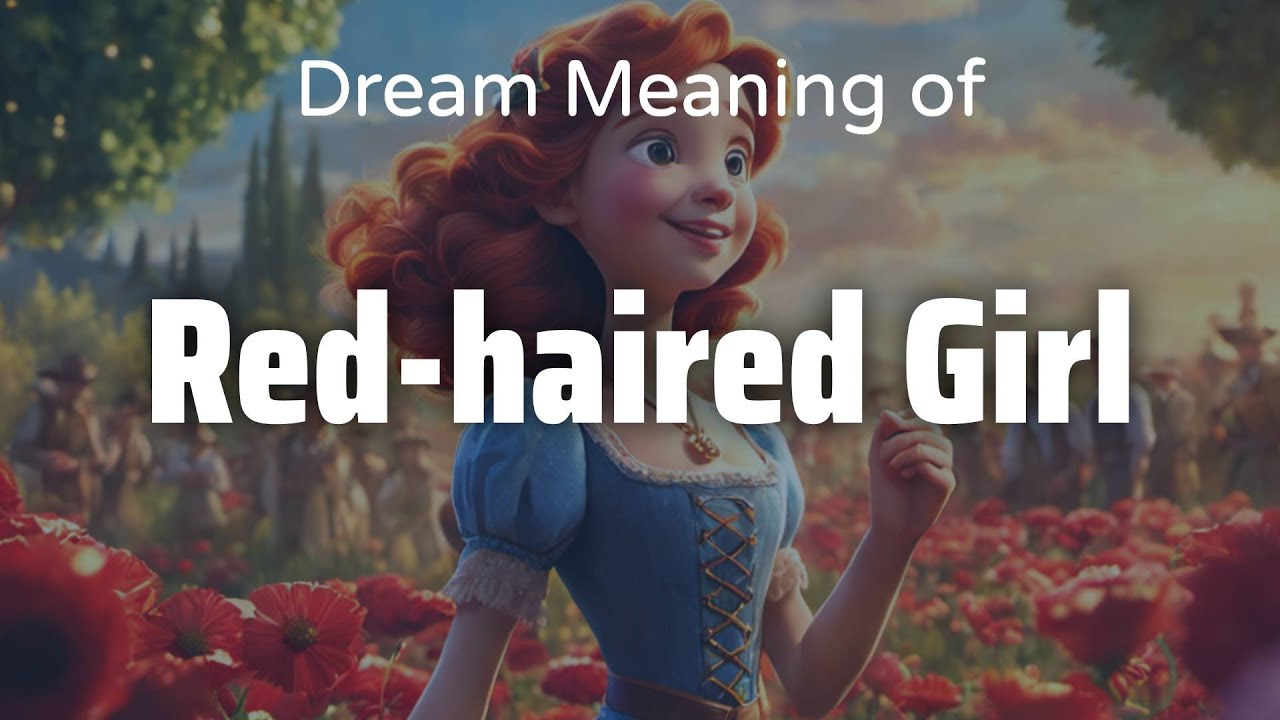 Dreaming of a red-haired woman meaning and interpretation 1 dreaming of red-haired woman meaning