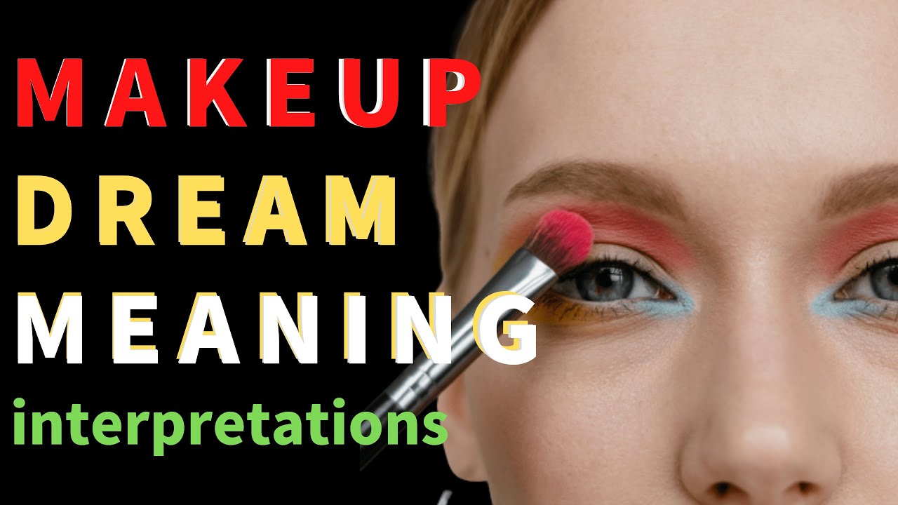 Spiritual meaning of makeup in a dream: insights and interpretations 1 spiritual meaning of makeup in a dream